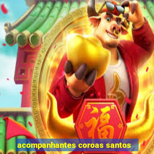 acompanhantes coroas santos